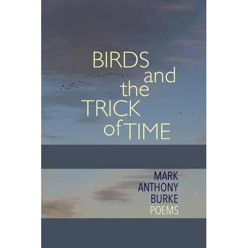 Birds and the Trick of Time: Poems