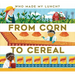 From Corn to Cereal
