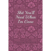 End of Life Planning Workbook: Shit You'll Need When I'm Gone: Makes Sure All Your Important Information in One Easy-to-Find Place