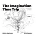 The Imagination Time Trip: A Reality Fable for Adults