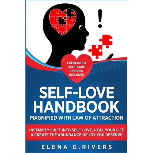 Self-Love Handbook Magnified with Law of Attraction: Instantly Shift into Self-Love, Heal Your Life & Create the Abundance of Joy You Deserve