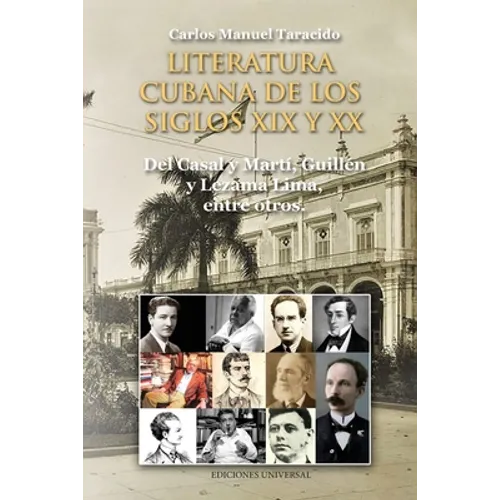 LITERATURA CUBANA DE LOS SIGLOS XIX Y XX (Del Casal y Martí, Guillén y Lezama Lima, entre otros)