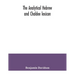 The analytical Hebrew and Chaldee lexicon: consisting of an alphabetical arrangement of every word and inflection contained in the Old Testament Scrip