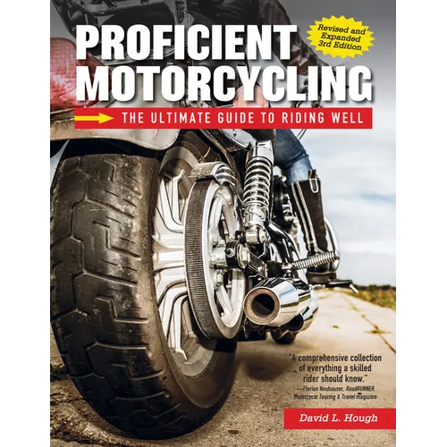 Proficient Motorcycling, 3rd Edition: The Ultimate Guide to Riding Well
