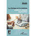 La clinique et la relation médecin-malade aujourd'hui