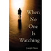 When No One Is Watching