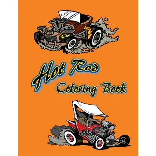 Hot Rod Coloring Book: 12 Hot Rods to be colored and displayed.
