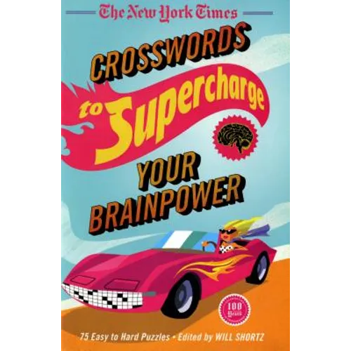 The New York Times Crosswords to Supercharge Your Brainpower: 75 Easy to Hard Puzzles