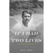 If I Had Two Lives: The Extraordinary Life and Faith of Costas Macris
