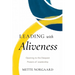 Leading with Aliveness: Opening to the Deepest Powers of Leadership