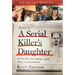 A Serial Killer's Daughter: My Story of Faith, Love, and Overcoming (an Insider's Look at the True Crime Story of the Btk Killer, Dennis Rader)