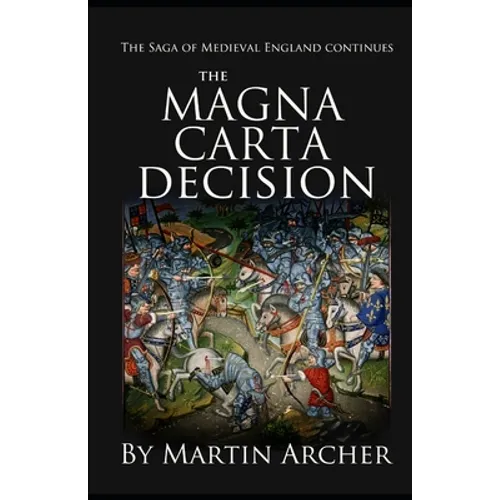 The Magna Carta Decision: A Novel of Medieval England