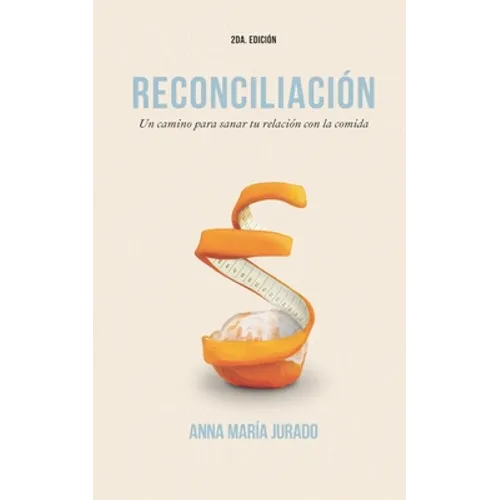 Reconciliación: Un camino para sanar tu relación con la comida