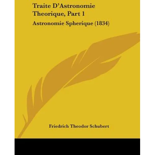 Traite D'Astronomie Theorique, Part 1: Astronomie Spherique (1834)