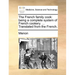 The French Family Cook: Being a Complete System of French Cookery. ... Translated from the French.