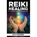 Reiki Healing for Beginners: 101 Things You Need to Know About Reiki to Help You Discover the Power of Healing and the Peace That Exists in the Pal