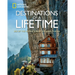 Destinations of a Lifetime: 225 of the World's Most Amazing Places