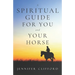 A spiritual guide for you and your horse