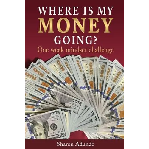 Where is my MONEY GOING?: One week mindset challenge