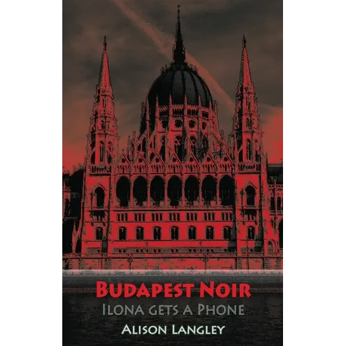 Budapest Noir: Ilona Gets a Phone