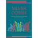 Silvercomm: Marketing Practices and Messages for the Age of Aging