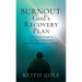 Burnout: God's Recovery Plan: A Marine's Story of Trauma, Surrender, and Healing through Faith