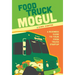 Food Truck Mogul: A Business Guide to Your Food Truck Startup