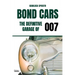Bond Cars: The Definitive Garage of 007