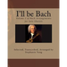 I'll be Bach: Volume 2 of Bach Arrangements for Solo Ukulele