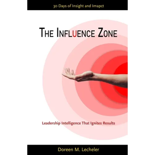 The Influence Zone: Leadership Intelligence That Ignites Results