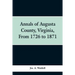 Annals of Augusta county, Virginia, from 1726 to 1871