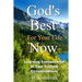 God's Best For Your Life Now: Learning To Be Content In Your Current Circumstances