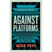 Against Platforms: Surviving Digital Utopia