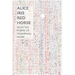 Alice Iris Red Horse: Selected Poems