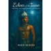 Echoes of the Taíno: The Spirit of Puerto Rico's First People (History Of Puerto Rico)