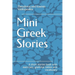 Mini Greek Stories: A short stories book with exercises, grammar tables and vocabulary