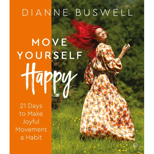 Move Yourself Happy: 21 Days to Make Joyful Movement a Habit