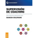 Supervisión de coaching: Para el desarrollo profesional del coach