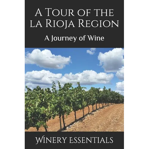 A Tour of La Rioja: A Journey of Wine - Paperback