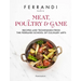 Meat, Poultry & Game: Recipes and Techniques from the Ferrandi School of Culinary Arts