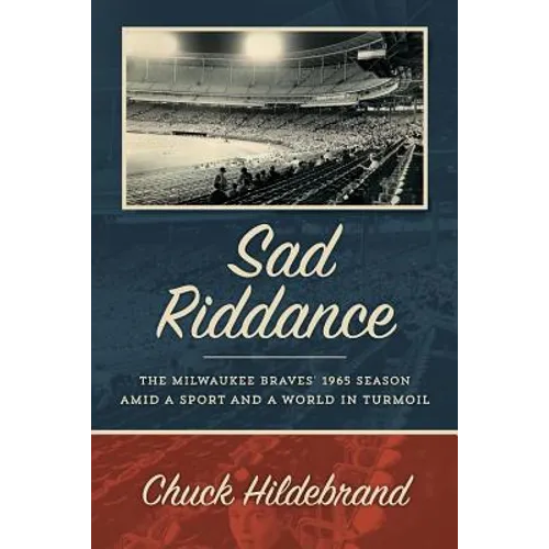 Sad Riddance: The Milwaukee Braves' 1965 season amid a sport and a world in turmoil
