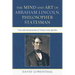 Mind and Art of Abraham Lincoln, Philosopher Statesman: Texts and Interpretations of Twenty Great Speeches