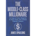 The Middle-Class Millionaire: An Easy-to-Follow Blueprint to Save, Invest, and Achieve Financial Freedom