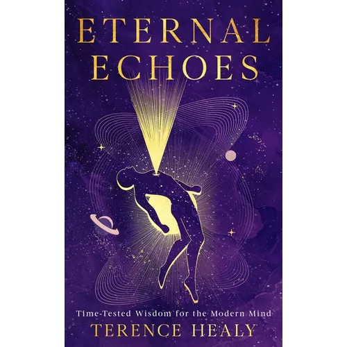 Eternal Echoes: Time-Tested Wisdom for the Modern Mind