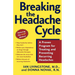 Breaking the Headache Cycle: A Proven Program for Treating and Preventing Recurring Headaches