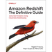 Amazon Redshift: The Definitive Guide: Jump-Start Analytics Using Cloud Data Warehousing