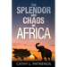 The Splendor and Chaos of Africa: A Memoir