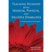 Teaching Students with Medical, Physical, and Multiple Disabilities: A Practical Guide for Every Teacher