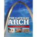 The Gateway Arch: An Illustrated Timeline