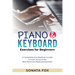 PIANO & Keyboard Exercises for Beginners: A Comprehensive Beginner's Guide to Learn Some of the Best Piano and Keyboard Exercises